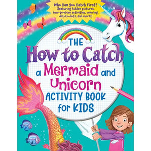 The How to Catch a Mermaid and Unicorn Activity Book for Kids