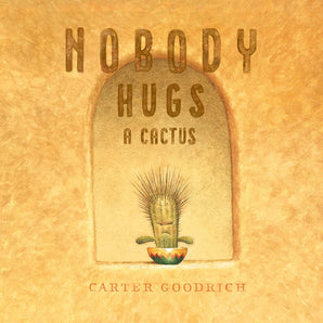 Nobody Hugs a Cactus Hardcover Book