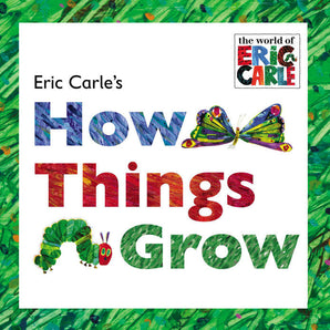Eric Carle's How Things Grow Lift-the-Flap Book