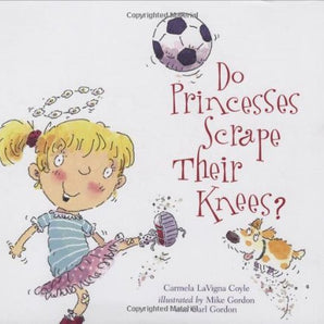 Do Princesses Scrape Their Knees? Hardcover Book