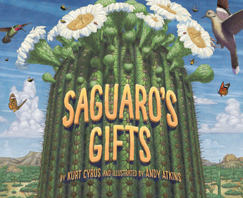 Saguaros Gifts by Kurt Cyrus, illustrated by Andy Atkins - A desert scene with a saguaro and wildlife. Sleeping Bear Press Hardcover.