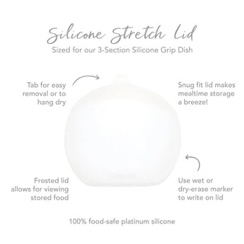 Infographic of Bumkins Silicone Stretch Lid: 100% food-safe platinum silicone, tab for easy removal, snug fit, allows for viewing stored food.