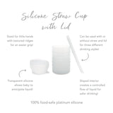 Infographic of Bumkins Silicone Straw Cup with Lid: 100% food-safe platinum silicone, sized for little hands, transparent silicone.