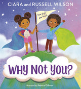 Why Not You? by Ciara and Russell Wilson, hardcover by Random House: Two kids with capes on a hill holding a flag dream big!.