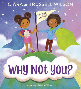 Why Not You? by Ciara and Russell Wilson, hardcover by Random House: Two kids with capes on a hill holding a flag dream big!.
