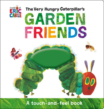 Book cover of Random Houses The Very Hungry Caterpillars Garden Friends, a touch-and-feel book with caterpillar, butterfly, and bee illustrations.