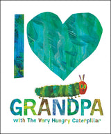 Celebrate with the I Love Grandpa design in Eric Carles The Very Hungry Caterpillar hardcover book by Random House.