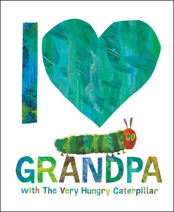 Celebrate with the I Love Grandpa design in Eric Carles The Very Hungry Caterpillar hardcover book by Random House.