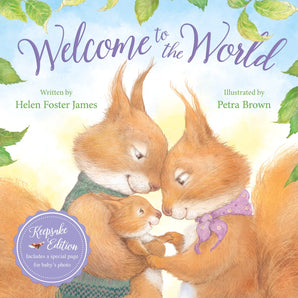 Two squirrels nuzzle their baby under green leaves. Welcome To the World by Sleeping Bear Press is perfect for new baby gifts.