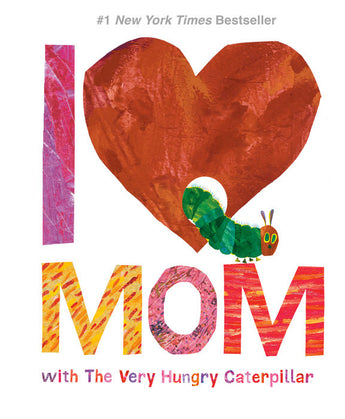 The I Love Mom The Very Hungry Caterpillar board book by Eric Carle features a heart, perfect for Mothers Day. Brand: Random House.