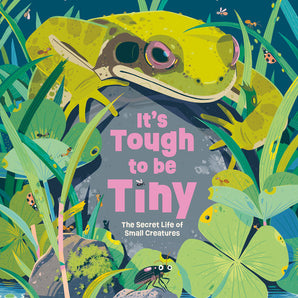 Illustrated hardcover by Random House shows a frog with tiny creatures around a pond. Title: Its Tough to Be Tiny.