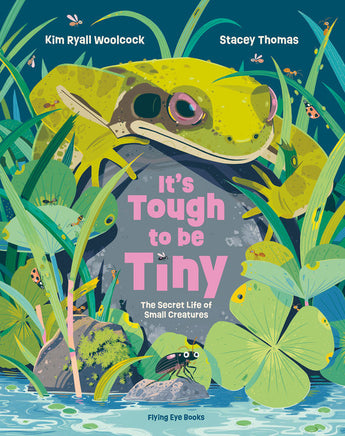 Illustrated hardcover by Random House shows a frog with tiny creatures around a pond. Title: Its Tough to Be Tiny.