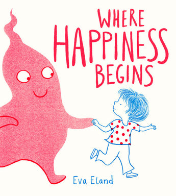 On the Where Happiness Begins hardcover by Random House, a child holds hands with a pink creature on an emotional literacy journey.