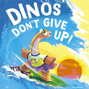 Dinos Don't Give Up! Hardcover Book
