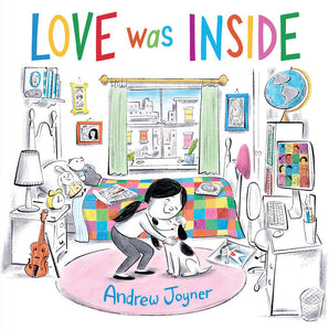 Cover of Love Was Inside by Random House: A child hugs a dog amid books, toys, and a globe in their vibrant bedroom—ideal picture book art.