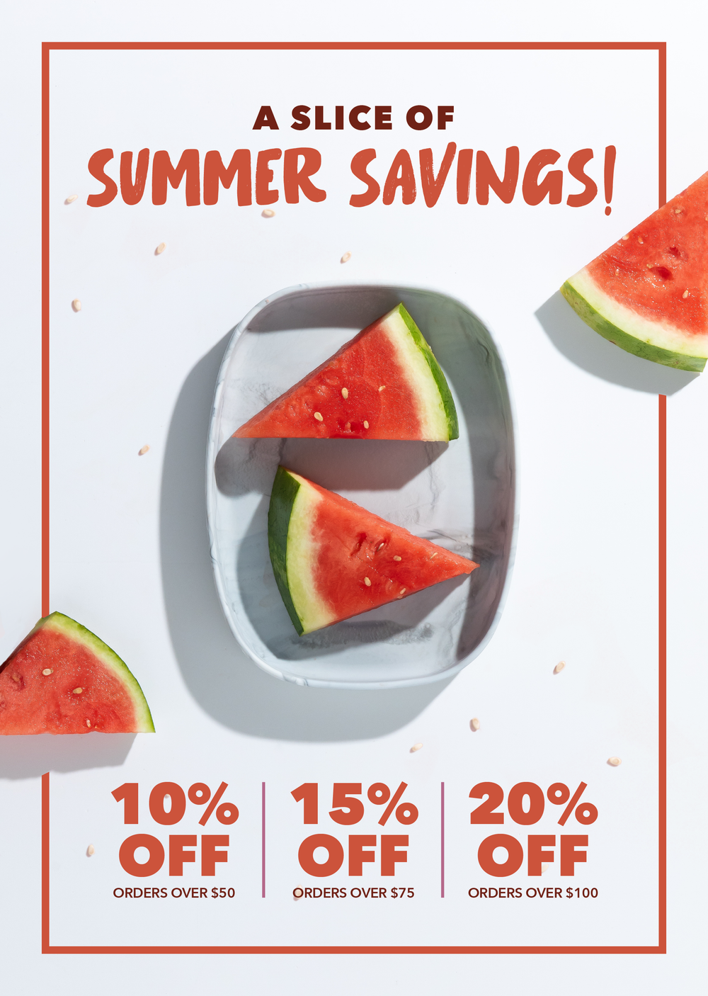 Watermelon wedges on a gray plate & white background; text "A Slice of Summer Savings" with promo: 10% off $50, 15% off $75, 20% off $100.