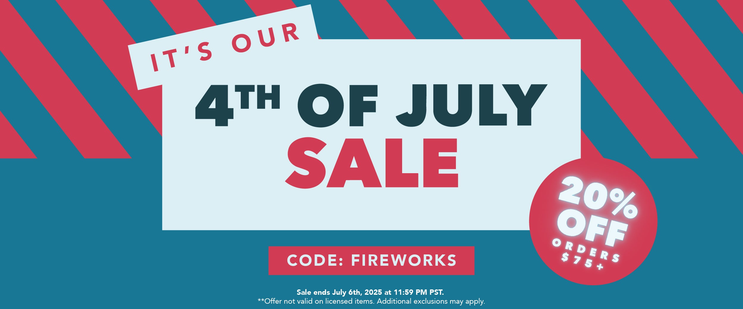 It's Our 4th of July Sale. 20% Off Orders $75+. Use Code Fireworks. Sale ends July 6th at 11:59 PM PST. Some exclusions apply.