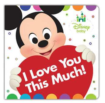 A cartoon character holds a red heart saying I Love You This Much! amid colorful circles. Ideal for Disney Baby: I Love You This Much! Board Book by Random House.