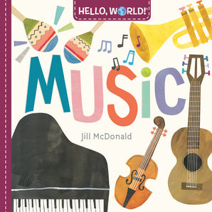 Hello World! Music by Random House: A colorful board book with vibrant illustrations of instruments like maracas, trumpet, and more.
