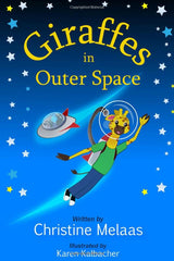 Christine Melass Publishers Giraffes in Outer Space book cover features Zippy Giraffe in a space suit with stars and a spaceship.