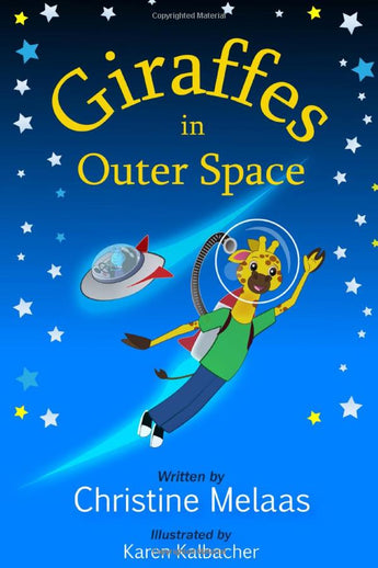 Christine Melass Publishers Giraffes in Outer Space book cover features Zippy Giraffe in a space suit with stars and a spaceship.