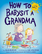 Cover of Random Houses How to Babysit a Grandma hardcover: grandma, child, dog, and toys. NY Times Bestseller.