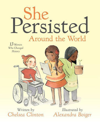 The She Persisted Around the World hardcover from Random House has an illustrated cover of diverse women holding books and plants.