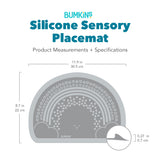 Gray silhouette of Bumkins Silicone Sensory Placemat dimensions—width: 11.9 in (30.5 cm), height: 8.7 in (22 cm), depth: .27 in (.7 cm)