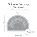 Gray silhouette of Bumkins Silicone Sensory Placemat dimensions—width: 11.75 in (30 cm), height: 8.75 in (22 cm), depth: .25 in (.5 cm)