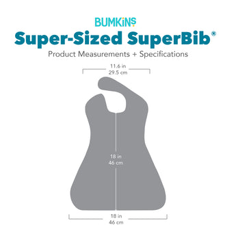 Gray silhouette of Bumkins Super-Sized SuperBib® with dimensions—width: 11.6 in (29.5 cm), height from neck: 18 in (46 cm), bottom width: 18 in (46 cm).